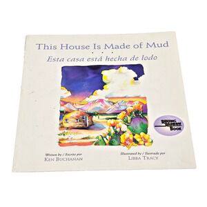 This House Is Made of Mud/Esta Casa Esta Hecha de Lodo by Ken Buchanan 2003, PB